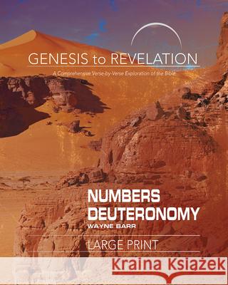 Genesis to Revelation: Numbers, Deuteronomy Participant Book: A Comprehensive Verse-By-Verse Exploration of the Bible Barr, Wayne 9781501855474 Abingdon Press