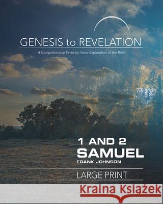 Genesis to Revelation: 1 and 2 Samuel Participant Book: A Comprehensive Verse-By-Verse Exploration of the Bible Johnson, Frank 9781501855528 Abingdon Press
