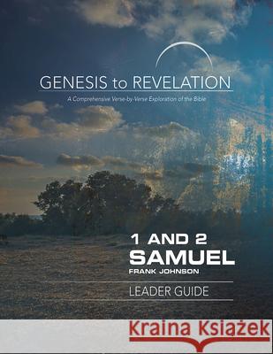 Genesis to Revelation: 1 and 2 Samuel Leader Guide: A Comprehensive Verse-By-Verse Exploration of the Bible Frank Johnson 9781501855542 Abingdon Press