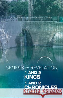 Genesis to Revelation: 1 and 2 Kings, 1 and 2 Chronicles Participant Book: A Comprehensive Verse-By-Verse Exploration of the Bible Charles R. Britt 9781501855566 Abingdon Press