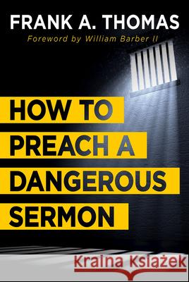 How to Preach a Dangerous Sermon Frank A. Thomas William Barbe 9781501856839 Abingdon Press