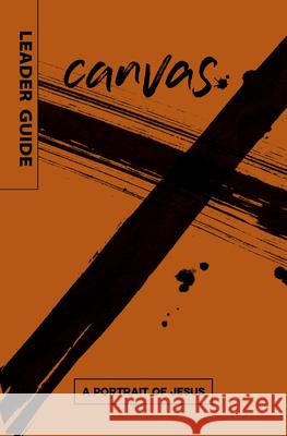 Canvas: A Portrait of Jesus Leader Guide  9781501859311 Abingdon Press