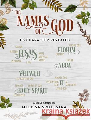 The Names of God - Women's Bible Study Participant Workbook: His Character Revealed Melissa Spoelstra 9781501878084