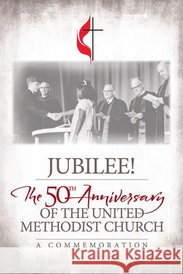 Jubilee: 50th Anniversary of The UMC Gen Commission on Archives and History 9781501879616 Abingdon Press