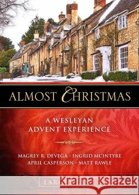Almost Christmas: A Wesleyan Advent Experience Devega, Magrey 9781501890598
