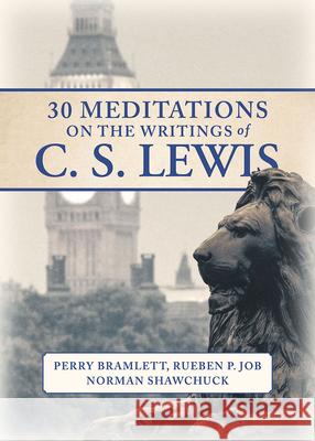 30 Meditations on the Writings of C.S. Lewis Job, Rueben P. 9781501898365 Abingdon Press