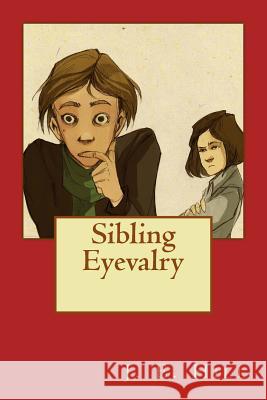 Sibling Eyevalry J. E. Hill Diana Naneva 9781502300553 Createspace