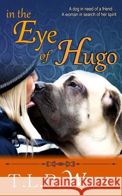 In The Eye of Hugo Wood, T. L. B. 9781502302144 Createspace