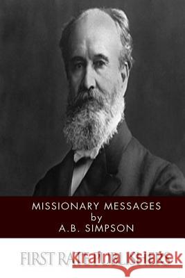 Missionary Messages A. B. Simpson 9781502302618 Createspace