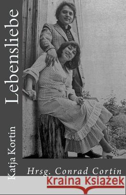 Lebensliebe Katja Kortin Conrad Cortin 9781502302861 Createspace
