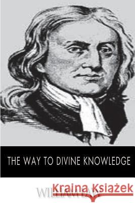 The Way to Divine Knowledge William Law 9781502303318