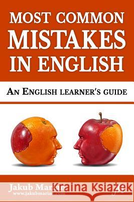 Most Common Mistakes in English: An English Learner's Guide Jakub Marian 9781502304636