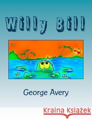 Willy Bill George Lewis Avery George Lewis Avery 9781502306784