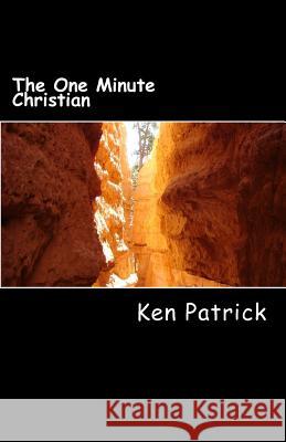 The One Minute Christian Ken Patrick 9781502307361 Createspace