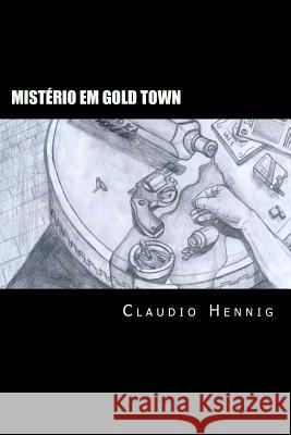 Mistério em Gold town: A Criatura Hennig Dio, Claudio 9781502307774 Createspace