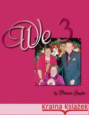 We 3: A Journey Through Caregiving MS Theresa Snyder 9781502308702 Createspace