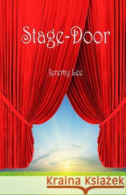 Stage-Door Jeremy Lee 9781502309129 Createspace