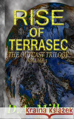 Rise of Terrasec D. A. Miller 9781502309174 Createspace