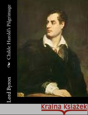 Childe Harold's Pilgrimage Lord Byron 9781502309723