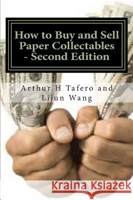 How to Buy and Sell Paper Collectibles - Second Edition: With FREE BONUS CATALOGUE! Tafero, Arthur H. 9781502310347 Createspace