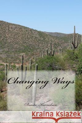 Changing Ways Dorita Lynn Kornelsen 9781502310675 Createspace