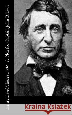 A Plea for Captain John Brown Henry David Thoreau 9781502310866 Createspace