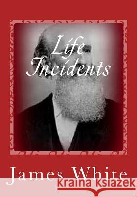 Life Incidents MR James White MR Gerald E. Greene 9781502311221