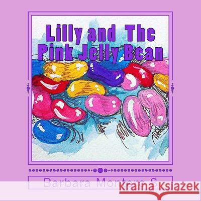 Lilly and the Pink Jelly Bean B. M. Siegele 9781502312198 Createspace
