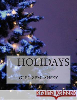 Holidays Greg Zemlansky 9781502313188 Createspace