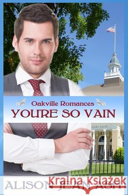 You're So Vain Alison Jean Ash 9781502313454 Createspace Independent Publishing Platform