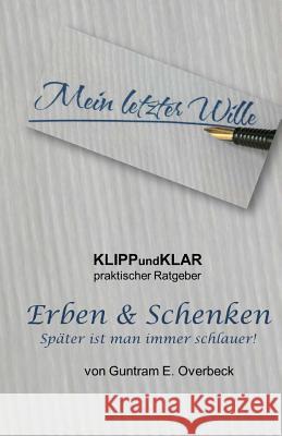 KLIPPundKLAR - Erben & Schenken: Spaeter ist man immer schlauer! Overbeck, Guntram 9781502313553 Createspace