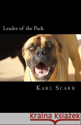 Leader of the Pack Karl Scarr 9781502315090 Createspace