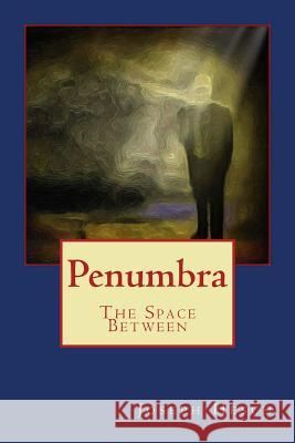 Penumbra Joseph Hesch 9781502315779 Createspace