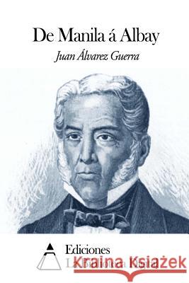 De Manila á Albay Alvarez Guerra, Juan 9781502316059