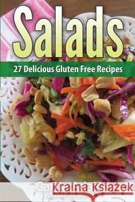 Salads: 27 Delicious Gluten Free Recipes Cam Adair Carrie Adair 9781502316370 Createspace Independent Publishing Platform