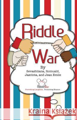 Riddle War: Riddles That Provoke Laughter and Promote Humor Jean Emile Sevashtiana Emile Romuald Emile 9781502316868 Createspace