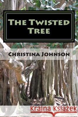 The Twisted Tree: Book of Poetry Christina M. Johnson 9781502318374 Createspace