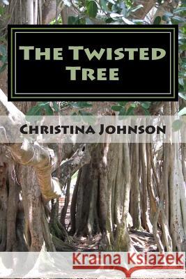 The Twisted Tree: Book of Poetry Christina M. Johnson 9781502318374