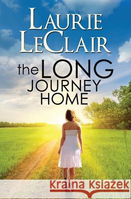 The Long Journey Home Laurie LeClair 9781502318534