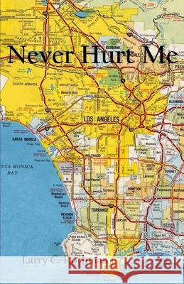 Never Hurt Me Larry C. Rothman 9781502318718