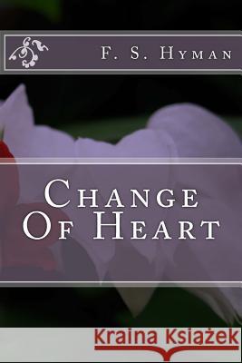 Change Of Heart Hyman, F. S. 9781502319210 Createspace