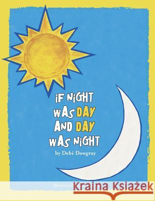 If Night Was Day And Day Was Night Denzer, Laura 9781502319647