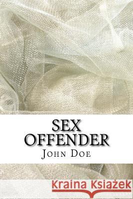 Sex Offender John Doe 9781502319968 Createspace