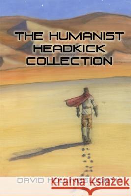 The Humanist Headkick Collection David Hollingsworth Anthony Salazar 9781502321534