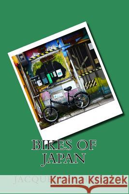 Bikes of Japan Jacqueline Hadel 9781502321565 Createspace