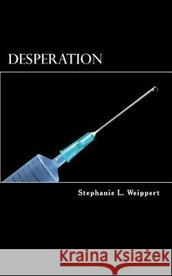 Desperation: A colony will do anything to survive. Weippert, Stephanie L. 9781502322364 Createspace