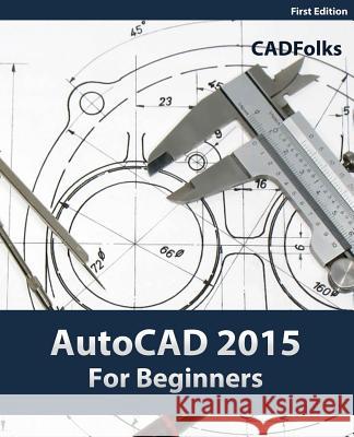 AutoCAD 2015 For Beginners Cadfolks 9781502322814 Createspace