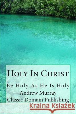 Holy In Christ Publishing, Classic Domain 9781502323545 Createspace