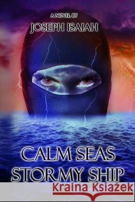 Calm Seas Stormy Ship Joseph Isaiah 9781502323712 Createspace