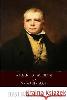 A Legend of Montrose Sir Walter Scott 9781502325266 Createspace